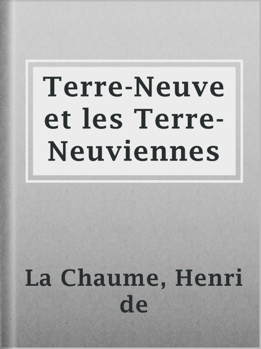 Title details for Terre-Neuve et les Terre-Neuviennes by Henri de La Chaume - Available